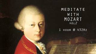 Meditate with Mozart  432Hz Classical Music  Vol 2 [upl. by Atilrahc]