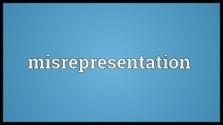 Misrepresentation Meaning [upl. by Rowen]